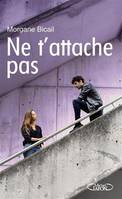 Ne t'attache pas, NE T'ATTACHE PAS [NUM]