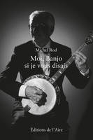 MOI BANJO, SI JE VOUS DISAIS