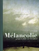 Mélancolie, Génie et folie en Occident