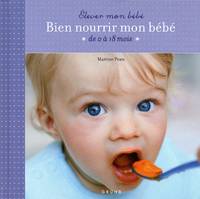 Bien nourrir mon bébé, de 0 à 18 mois