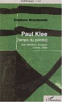 PAUL KLEE [temps du peintre] avec Mondrian, Soulages, Chillida, Stella, avec Mondrian, Soulages, Chillida, Stella