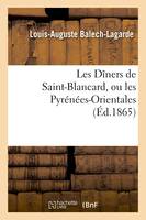 Les Dîners de Saint-Blancard, ou les Pyrénées-Orientales, (Éd.1865)