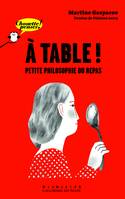À table !, Petite philosophie du repas