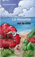 La mouette sur la tête, LA MOUETTE SUR LA TETE