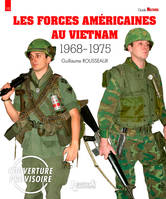 Les forces américaines au Vietnam / 1968-1975