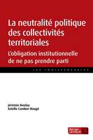 La neutralité politique des collectivités territoriales, L'obligation institutionnelle de ne pas prendre parti