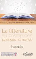 La littérature au prisme des sciences humaines, Hommage au professeur radouane acharfi...