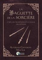 La baguette de la sorcière, L'art, les traditions et la magie des bâtons