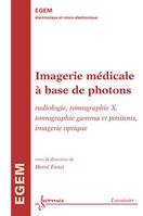 Imagerie médicale à base de photons (traité EGEM), Radiologie, tomographie X, tomographie gamma et positons, imagerie optique