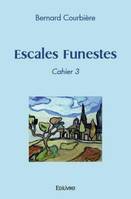 Escales Funestes, Cahier 3 - de 2011 à 2015