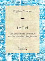 Le Turf, ou Les courses de chevaux en France et en Angleterre