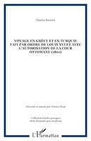 Voyage en Grèce et en Turquie fait par ordre de Louis XVI et avec l'autorisation de la cour Ottomane (1801)