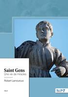 Saint Gens, Une vie de miracles