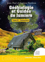 Géobiologie et Guides de lumière Tome 3 - Connexions