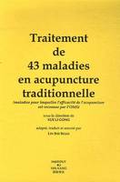 Traitement de 43 maladies en acupuncture traditionnelle - maladies pour lesquelles l'efficacité de l'acupuncture est reconnue par l'OMS, maladies pour lesquelles l'efficacité de l'acupuncture est reconnue par l'OMS