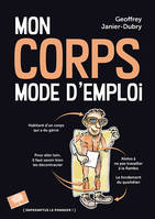 Mon corps : mode d'emploi