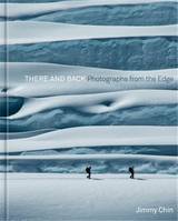 There And Back Photographs from the Edge /anglais