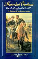 Le Maréchal Oudinot Duc de Reggio : D'après les souvenirs inédits de la Maréchale, d'après les souvenirs inédits de la maréchale