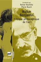 Walter Benjamin. Critique philosophique de l'art