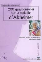 200 questions-clé sur la maladie d'Alzheimer / informer, traiter, accompagner, prendre en charge, informer, traiter, accompagner, prendre en charge