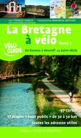 1, La Bretagne à vélo / De Rennes à Roscoff via Saint-Malo : 37 cartes, 17 étapes tout public de 30 à 5, Volume 1, De Rennes à Roscoff via Saint-Malo : 37 cartes, 17 étapes tout public de 30 à 50 km, toutes les adresses utiles