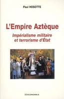 L'empire aztèque - impérialisme militaire et terrorisme d'État, impérialisme militaire et terrorisme d'État