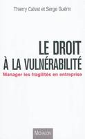 Le droit à la vulnérabilité, manager les fragilités en entreprise