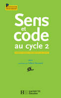 Sens et code au cycle 2, Apprentissages progressifs de l'écrit