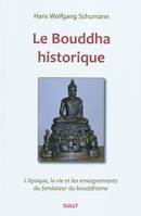 Le bouddha : Historique, L'époque, la vie et les enseignements de Gotama