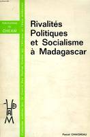 Rivalités politiques et socialisme à Madagascar