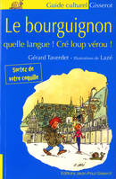 Le bourguignon - quelle langue ! Cré loup vérou !