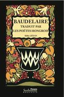 Baudelaire traduit par les poètes hongrois, Vers une théorie de la traduction