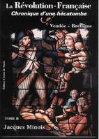 La révolution française tome 2 (1789-1799), Chronique d´une hécatombe tome 2 Vendée-Bretagne