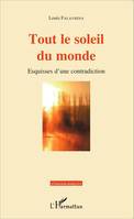 Tout le soleil du monde, Esquisses d'une contradiction