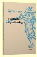 L'intuition épistémique, une approche pragmatique du contexte de compréhension et de justification en mathématiques et en philosophie