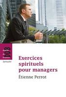 Exercices spirituels pour managers, Etienne Pérrot