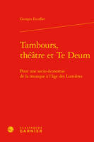 Tambours, théâtre et Te Deum, Pour une socio-économie de la musique à l'âge des lumières