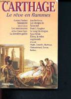Carthage : le rêve en flammes - Collection Omnibus- Virigle, Corneille, Marivaux, Chateaubriand, Dumas, Berlioz, le rêve en flammes