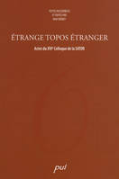 Etrange topos étranger, Actes du xvie colloque de la sator, kingston, 3-5 octobre 2002