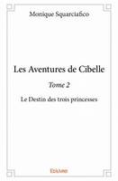 2, Les Aventures de Cibelle-Tome 2, Le Destin des trois princesses