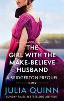 The Girl with the Make-Believe Husband (A Bridgerton Prequel)