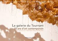 La galerie du Tournant, 10 ans d'art contemporain