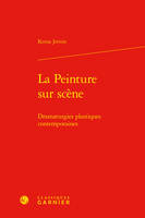 La Peinture sur scène, Dramaturgies plastiques contemporaines