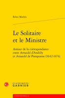 Le Solitaire et le Ministre, Autour de la correspondance entre Arnauld d'Andilly et Arnauld de Pomponne (1642-1674)