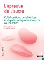 L'épreuve de l'autre, Collaborations, cohabitations et disputes interprofessionnelles en éducation