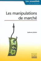 LES MANIPULATIONS DE MARCHE - LES ESSENTIELS DE LA BANQUE, Les essentiels de la banque