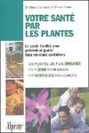 Votre santé par les plantes, le guide phyto utile pour toute la famille