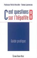 Cent questions sur l'hépatite B, guide pratique