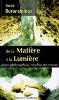 De la matière à la lumière, pierre philosophale, modèle du monde