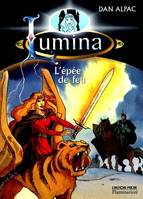 Lumina., 2, L'epee de feu - lumina tome 2